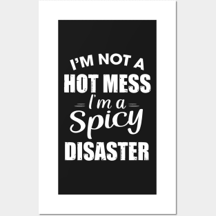 I'm not a hot mess I'm a spicy Disaster Posters and Art